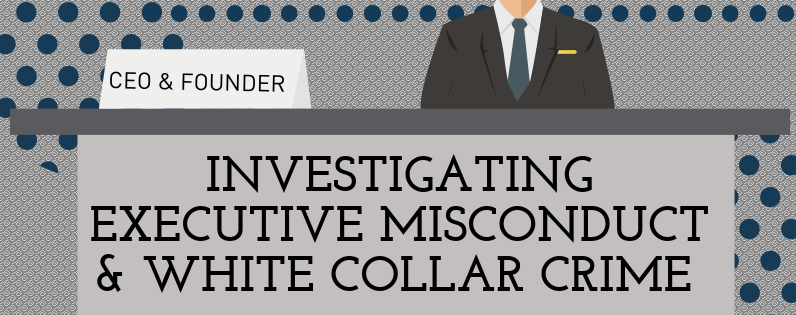 Investigating Executives & White Collar Crime