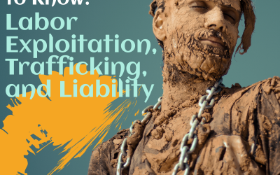 What You Need to Know: Labor Exploitation, Trafficking, and Liability